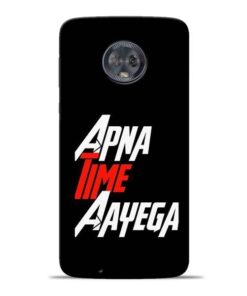 Apna Time Ayegaa Moto G6 Mobile Cover