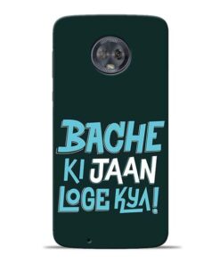 Bache Ki Jaan Louge Moto G6 Mobile Cover