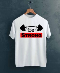 Be Strong Gym T shirt on Hanger