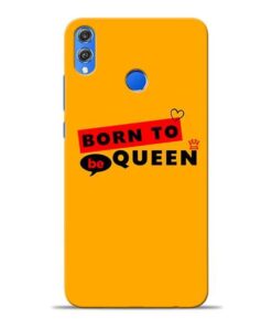 Born to Queen Honor 8X Mobile Cover