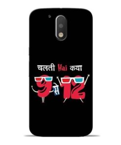 Chalti Hai Kiya Moto G4 Mobile Cover