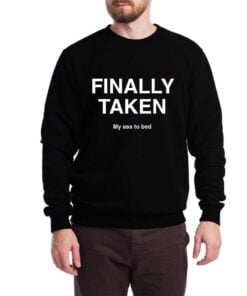 Finally Taken Sweatshirt for Men