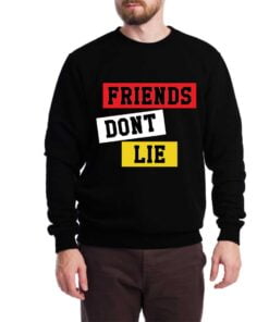 Friends Dont Lie Sweatshirt for Men