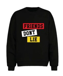 Friends Dont Lie Men Sweatshirt