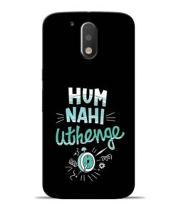 Hum Nahi Uthenge Moto G4 Mobile Cover