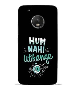 Hum Nahi Uthenge Moto G5 Plus Mobile Cover