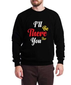 I Wll be There Sweatshirt for Men