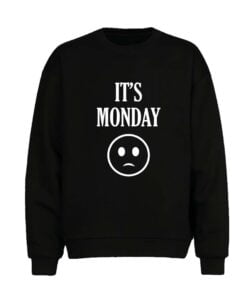 Its Monday Men Sweatshirt