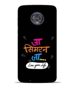 Jaa Simran Jaa Moto G6 Mobile Cover