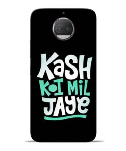 Kash Koi Mil Jaye Moto G5s Plus Mobile Cover