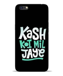 Kash Koi Mil Jaye Oppo A71 Mobile Cover