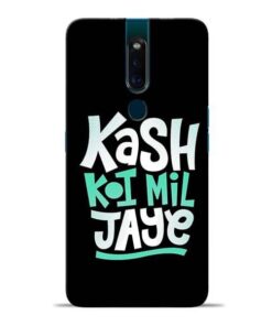 Kash Koi Mil Jaye Oppo F11 Pro Mobile Cover
