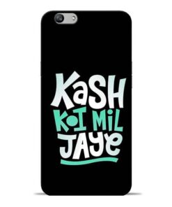 Kash Koi Mil Jaye Oppo F1s Mobile Cover