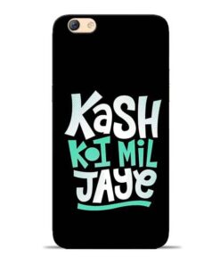 Kash Koi Mil Jaye Oppo F3 Mobile Cover