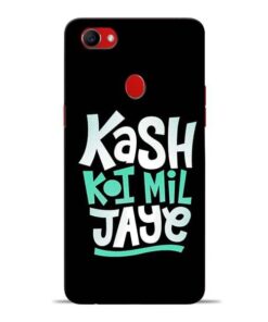 Kash Koi Mil Jaye Oppo F7 Mobile Cover