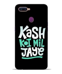 Kash Koi Mil Jaye Oppo F9 Pro Mobile Cover