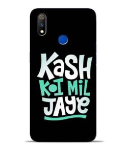 Kash Koi Mil Jaye Oppo Realme 3 Pro Mobile Cover