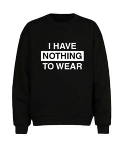 Nothing to Wear Men Sweatshirt