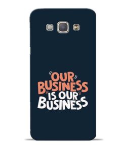 Our Business Is Our Samsung Galaxy A8 2015 Mobile Cover