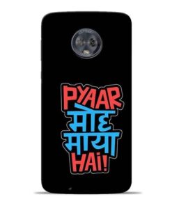 Pyar Moh Maya Hai Moto G6 Mobile Cover