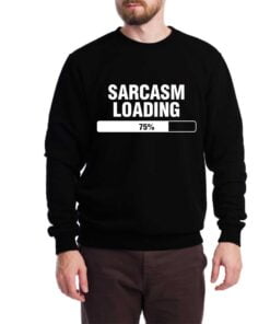 Sarcasm Loading Sweatshirt for Men